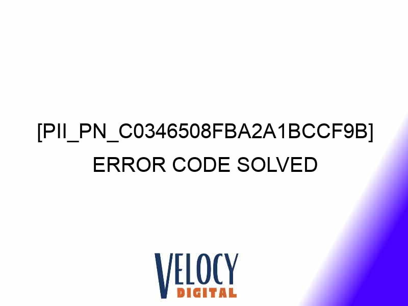 pii pn c0346508fba2a1bccf9b error code solved 29365 1 - [pii_pn_c0346508fba2a1bccf9b] Error Code Solved