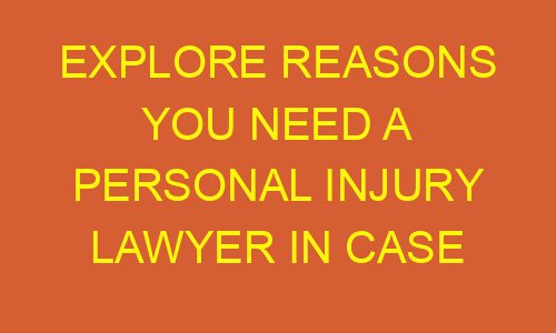 explore reasons you need a personal injury lawyer in case of car accidents 178698 1 - Explore Reasons You Need a Personal Injury Lawyer In case of Car Accidents